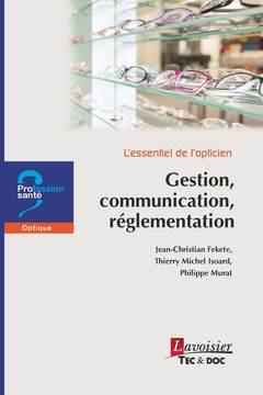 L'ESSENTIEL DE L'OPTICIEN - GESTION, COMMUNICATION, REGLEMENTATION