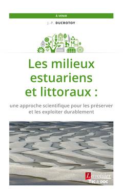 LES MILIEUX ESTUARIENS ET LITTORAUX - UNE APPROCHE SCIENTIFIQUE POUR LES PRESERVER ET LES EXPLOITER