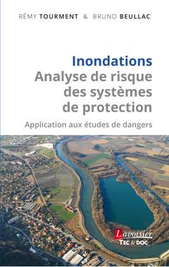 INONDATIONS - ANALYSE DE RISQUE DES SYSTEMES DE PROTECTION - APPLICATION AUX ETUDES DE DANGERS