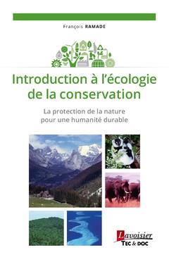 INTRODUCTION A L'ECOLOGIE DE LA CONSERVATION - LA PROTECTION DE LA NATURE POUR UNE HUMANITE DURABLE