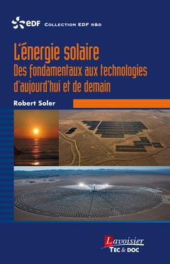 L'ENERGIE SOLAIRE - DES FONDAMENTAUX AUX TECHNOLOGIES D'AUJOURD'HUI ET DE DEMAIN
