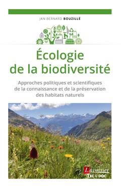 ECOLOGIE DE LA BIODIVERSITE - APPROCHES POLITIQUES ET SCIENTIFIQUES DE LA CONNAISSANCE ET DE LA PRES