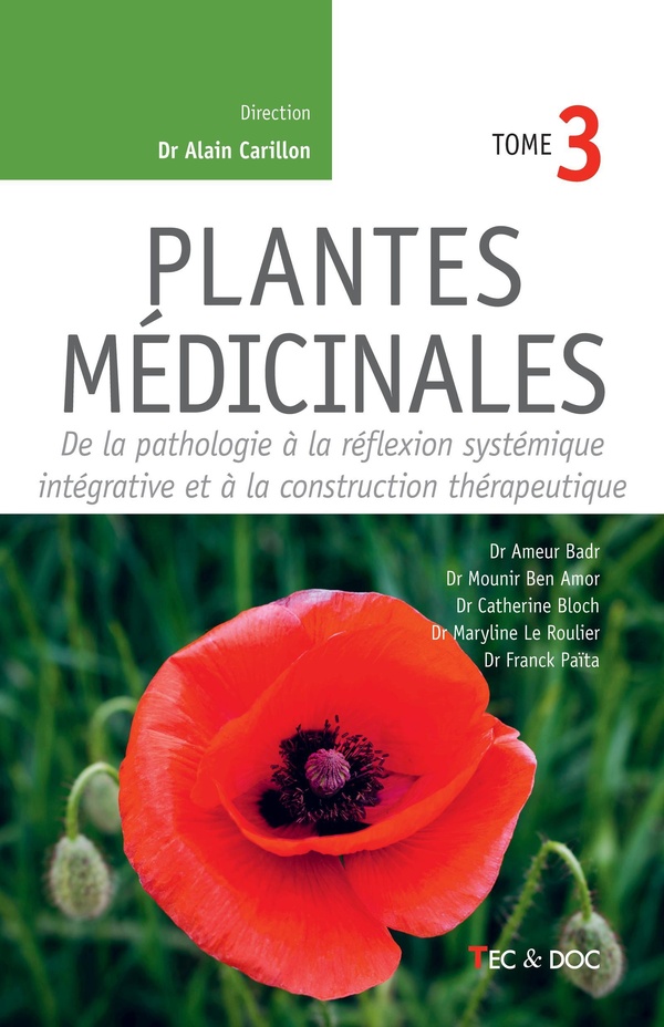 PLANTES MEDICINALES (TOME 3) - DE LA PATHOLOGIE A LA REFLEXION SYSTEMIQUE INTEGRATIVE ET A LA CONSTR