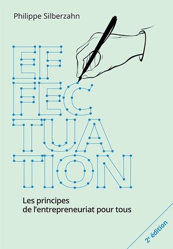 EFFECTUATION 2E EDITION - LES PRINCIPES DE L'ENTREPRENEURIAT POUR TOUS