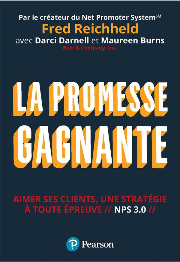 LA PROMESSE GAGNANTE. AIMER SES CLIENTS, UNE STRATEGIE A TOUTE EPREUVE // NPS 3.0 //