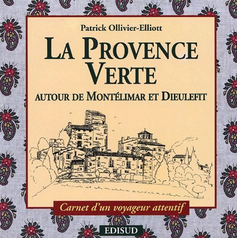 PROVENCE VERTE LA AUTOUR DE MONTELIMAR ET DIEULEFIT