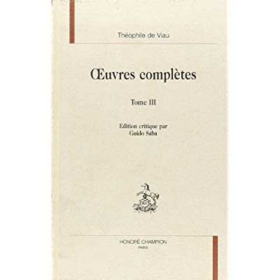 OEUVRES COMPLETES T3. LETTRES FRANCAISES ET LATINES, NOUVELLES OEUVRES DE THEOPHILE