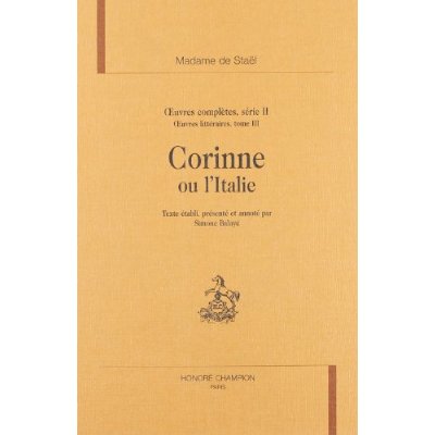 CORINNE OU L'ITALIE. OEUVRES COMPLETES, SERIE II. OEUVRES LITTERAIRES, T3