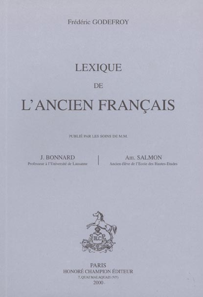 LEXIQUE DE L'ANCIEN FRANCAIS. PUBLIES PAR LES SOINS DE M.M. J. BONNARD ET AM. SALMON (PARIS, 1901)