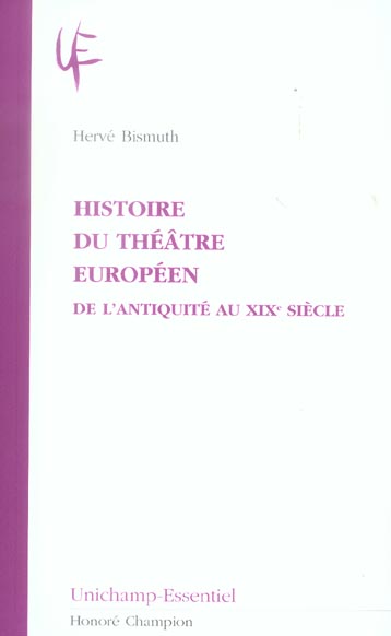 HISTOIRE DU THEATRE EUROPEEN. DE L'ANTIQUITE AU XIXE SIECLE.