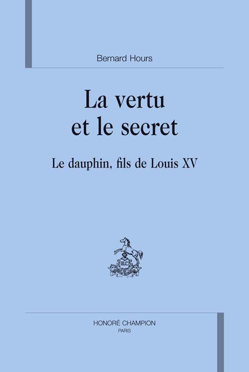 LA VERTU ET LE SECRET. LE DAUPHIN, FILS DE LOUIS XV.