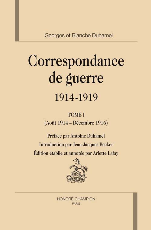 CORRESPONDANCE DE GUERRE 1914-1919. T1. AOUT 1914 - DECEMBRE 1916. EDITION PAR A. LAFAY