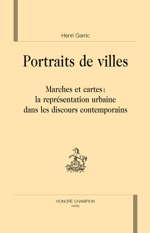 PORTRAITS DE VILLES. MARCHES ET CARTES : LA REPRESENTATION URBAINE DANS LES DISCOURS CONTEMPORAINS