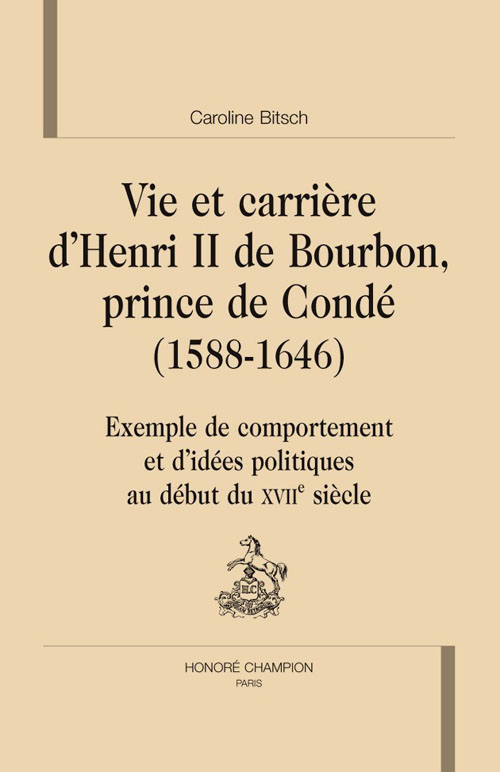 VIE ET CARRIERE D'HENRI DE BOURBON, PRINCE DE CONDE (1588-1646)