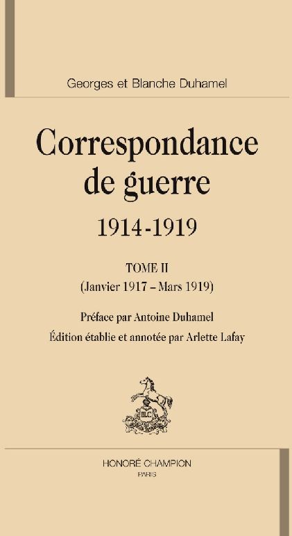 CORRESPONDANCE DE GUERRE 1914-1919. T2. JANVIER 1917 - MARS 1919