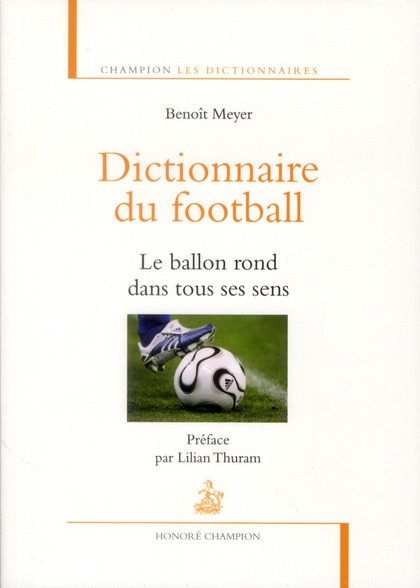 DICTIONNAIRE DU FOOTBALL. LE BALLON ROND DANS TOUS