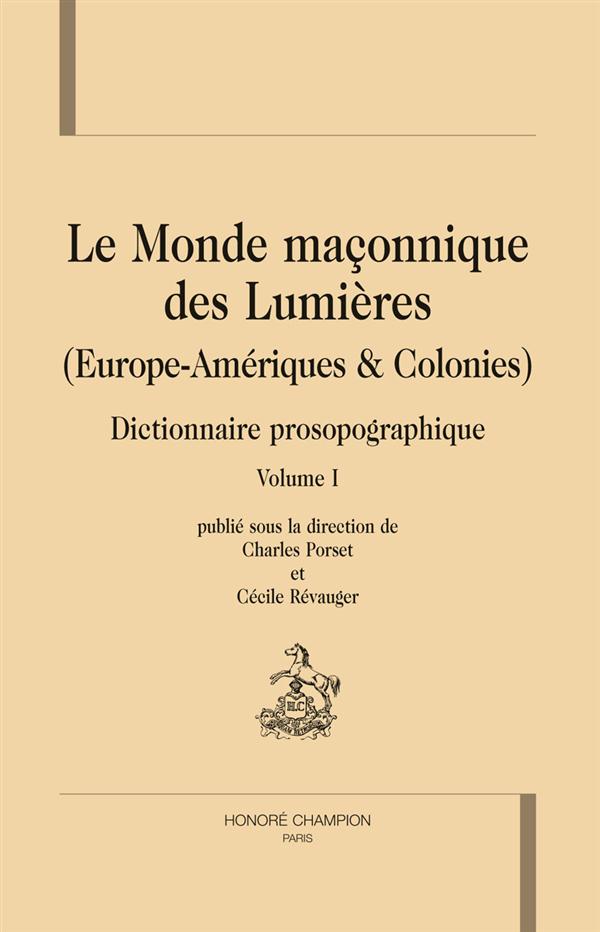 LE MONDE MACONNIQUE DES LUMIERES. DICTIONNAIRE PROSOPOGRAPHIQUE. 3 VOLS