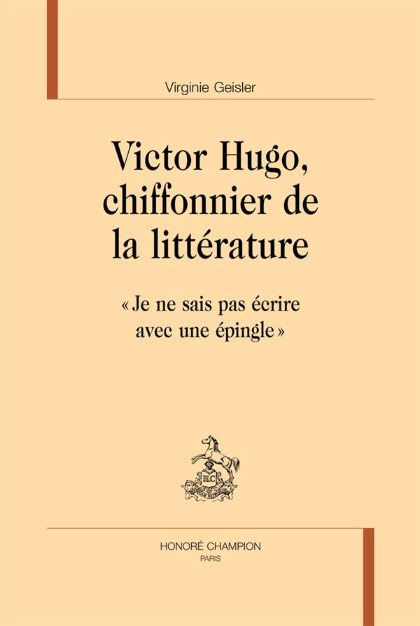 VICTOR HUGO, CHIFFONNIER DE LA LITTERATURE