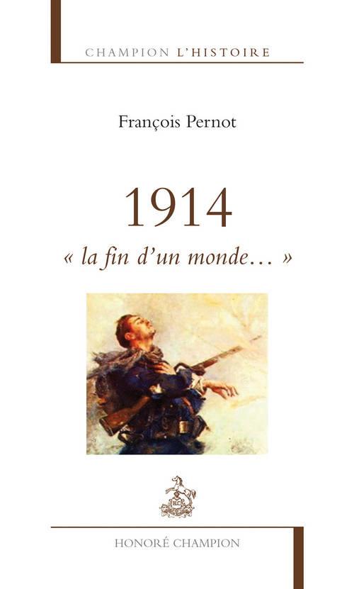 1914. LA FIN D'UN MONDE...