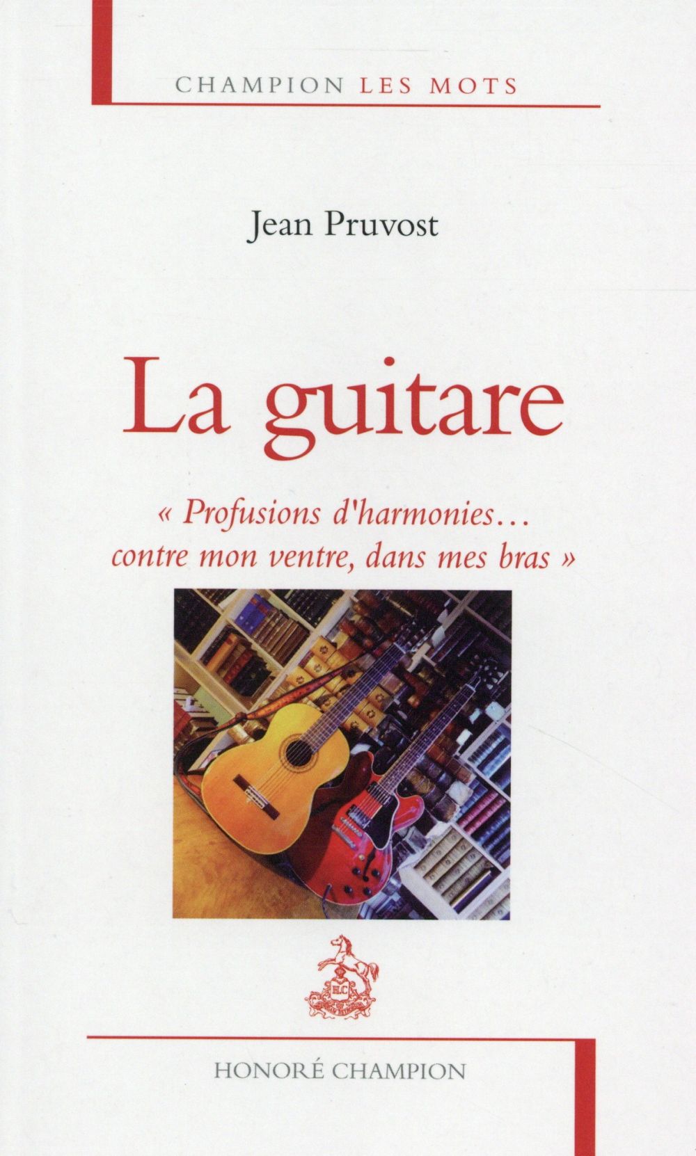 LA GUITARE. PROFUSIONS D'HARMONIES...CONTRE MON VENTRE, DANS MES BRAS.
