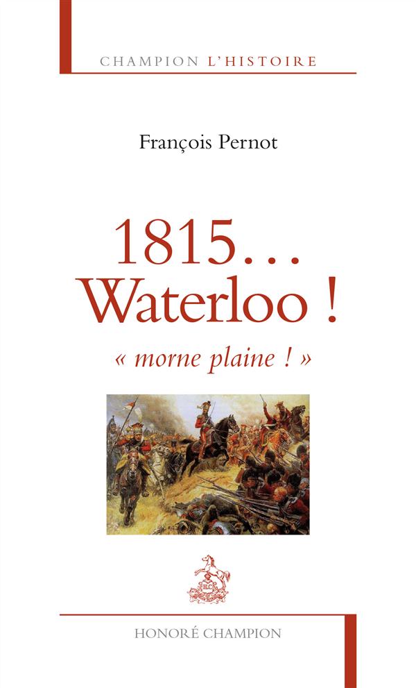 1815... WATERLOO ! MORNE PLAINE !