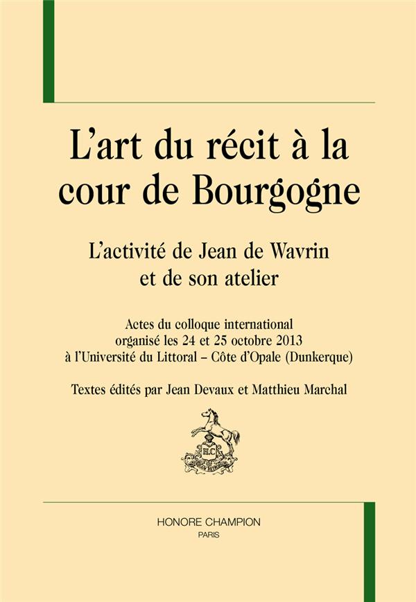 L'ART DU RECIT A LA COUR DE BOURGOGNE.