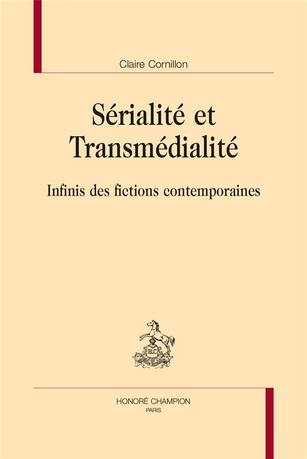 BLGC - T155 - SERIALITE ET TRANSMEDIALITE - INFINIS DES FICTIONS CONTEMPORAINES