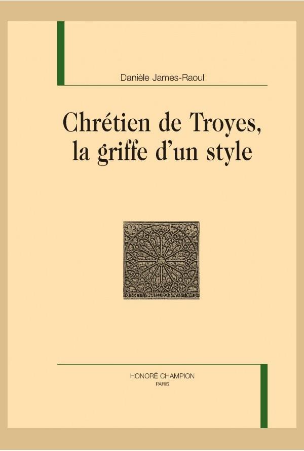 CHRETIEN DE TROYES, LA GRIFFE D'UN STYLE
