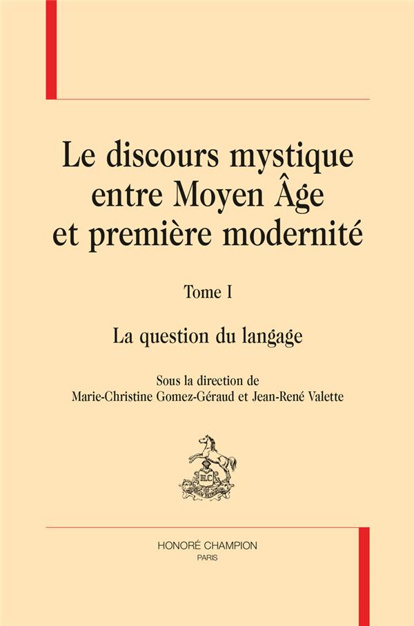 LE DISCOURS MYSTIQUE ENTRE MOYEN AGE ET PREMIERE MODERNITE.