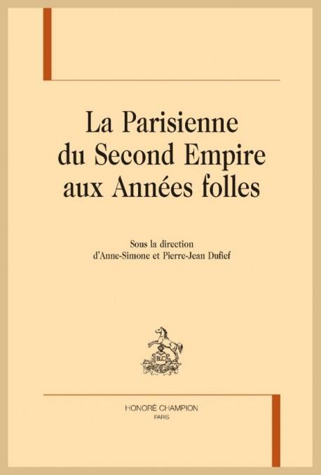 LA PARISIENNE DU SECOND EMPIRE AUX ANNEES FOLLES