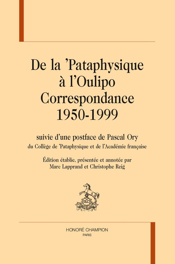 DE LA PATAPHYSIQUE A L OULIPO. CORRESPONDANCE 1950-1999