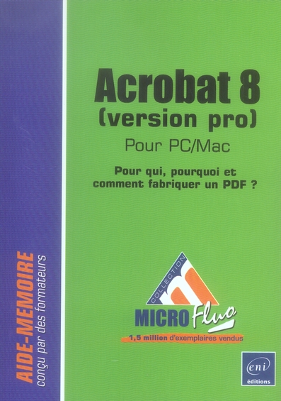 ACROBAT 8 POUR PC/MAC (VERSION PRO) - POUR QUI, COMMENT ET POURQUOI FABRIQUER UN PDF ?