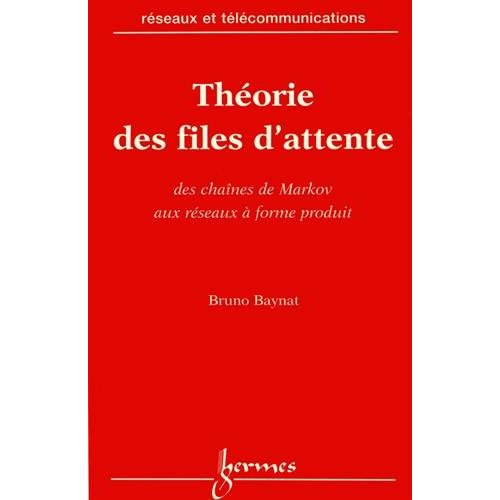 THEORIE DES FILES D'ATTENTE: DES CHAIMES DE MARKOV AUX RESEAUX A FORME PRODUIT
