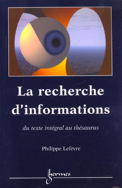 LA RECHERCHE D'INFORMATIONS : DU TEXTE INTEGRAL AU THESAURUS
