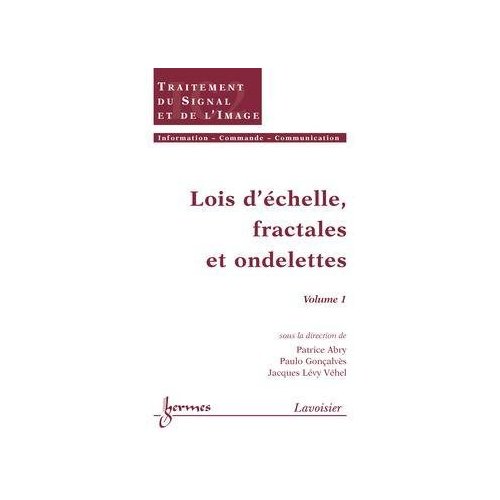 LOIS D'ECHELLE, FRACTALES ET ONDELETTES VOLUME 1