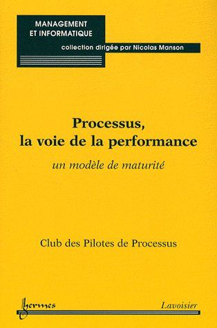 PROCESSUS, LA VOIE DE LA PERFORMANCE - UN MODELE DE MATURITE