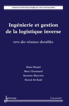 INGENIERIE ET GESTION DE LA LOGISTIQUE INVERSE : VERS DES RESEAUX DURABLES