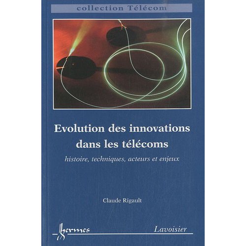 EVOLUTION DES INNOVATIONS DANS LES TELECOMS : HISTOIRE, TECHNIQUES, ACTEURS ET ENJEUX