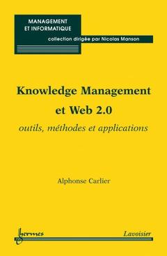 KNOWLEDGE MANAGEMENT ET WEB 2.0. OUTILS, METHODES ET APPLICATIONS