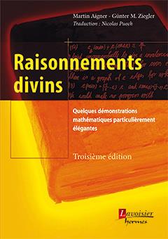 RAISONNEMENTS DIVINS (3 ED.) - QUELQUES DEMONSTRATIONS MATHEMATIQUES PARTICULIEREMENT ELEGANTES (RE