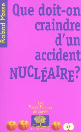 QUE DOIT-ON CRAINDRE D'UN ACCIDENT NUCLEAIRE ?