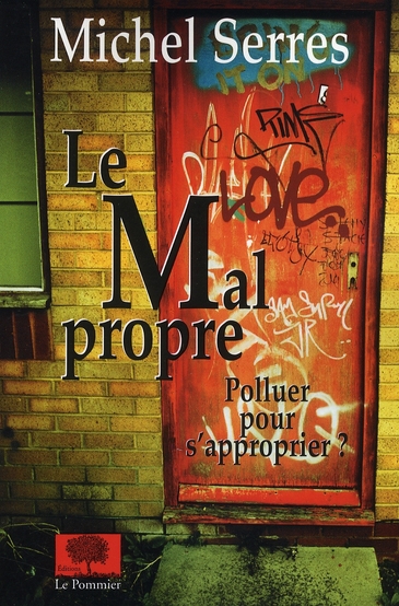 LE MAL PROPRE - POLLUER POUR S'APPROPRIER ?