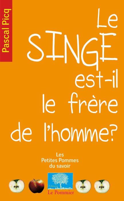 LE SINGE EST-IL LE FRERE DE L'HOMME ? - NOUVELLE EDITION