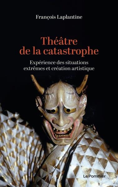 THEATRE DE LA CATASTROPHE - EXPERIENCE DES SITUATIONS EXTREMES ET CREATION ARTISTIQUE