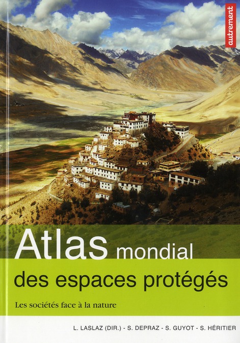 ATLAS MONDIAL DES ESPACES PROTEGES - LES SOCIETES FACE A LA NATURE