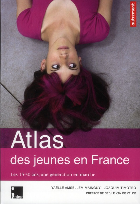 ATLAS DES JEUNES EN FRANCE - LES 15-30 ANS, UNE GENERATION EN MARCHE