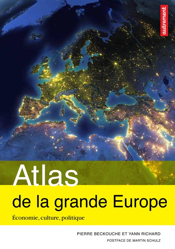ATLAS DE LA GRANDE EUROPE - ECONOMIE, CULTURE, POLITIQUE