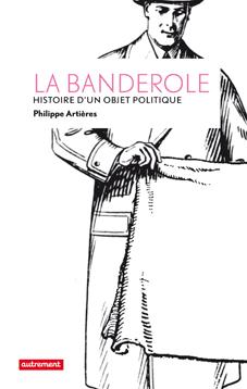 LA BANDEROLE - HISTOIRE D'UN OBJET POLITIQUE