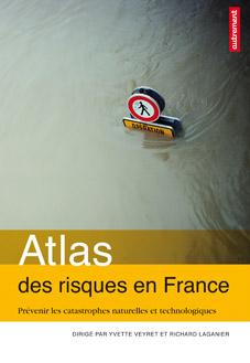 ATLAS DES RISQUES EN FRANCE - PREVENIR LES CATASTROPHES NATURELLES ET TECHNOLOGIQUES
