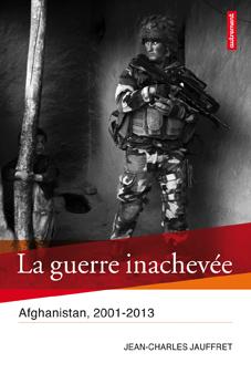 LA GUERRE INACHEVEE - AFGHANISTAN, 2001-2013